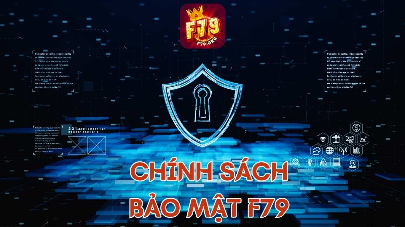 Chính Sách Bảo Mật F79 - Bảo Vệ Quyền Lợi Người Dùng